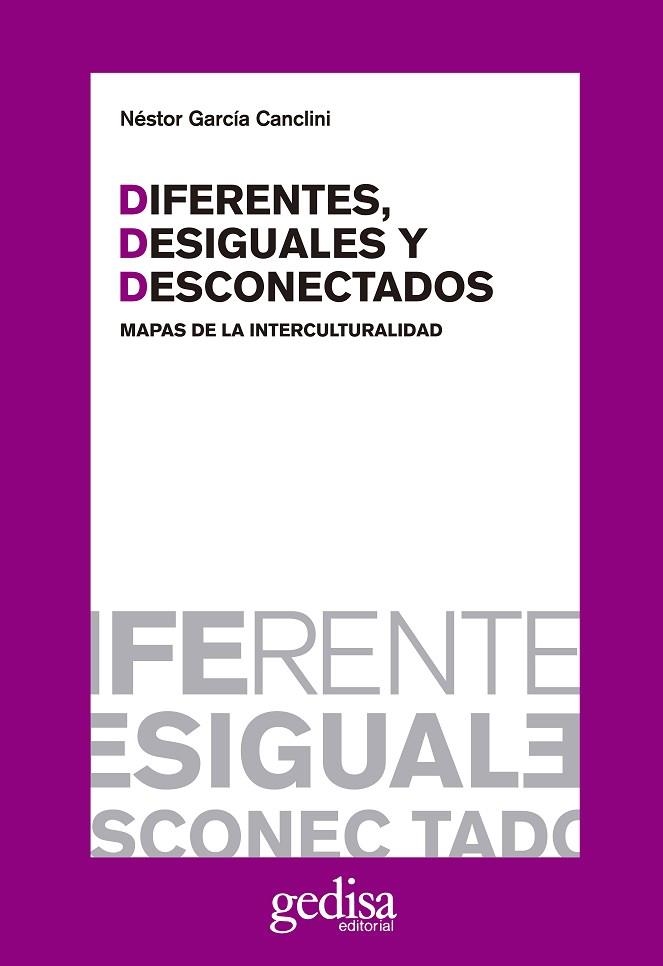DIFERENTES, DESIGUALES Y DESCONECTADOS. MAPAS DE LA INTERCUL | 9788497840446 | GARCIA CANCLINI, NESTOR | Llibreria La Gralla | Librería online de Granollers
