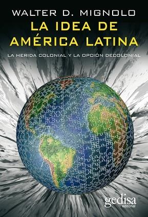 IDEA DE LA AMERICA LATINA, LA | 9788497840941 | MIGNOLO, WALTER D. | Llibreria La Gralla | Librería online de Granollers