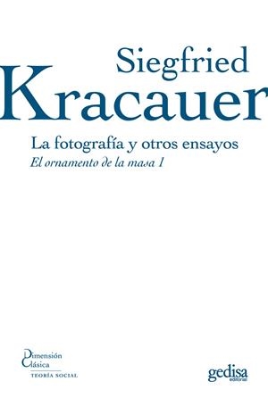 FOTOGRAFIA Y OTROS ENSAYOS, LA | 9788497841276 | KRACAUSER, SIEGFRIED | Llibreria La Gralla | Llibreria online de Granollers