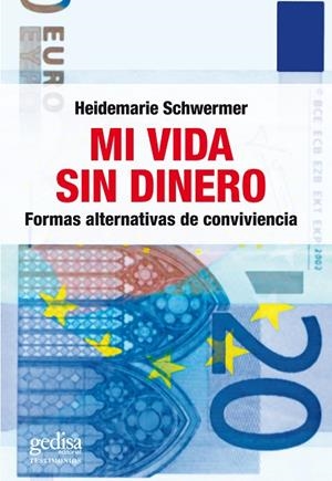 MI VIDA SIN DINERO. FORMAS ALTERNATIVAS DE CONVIVENCIA | 9788497843942 | SCHWERMER,HEIDI MARIE | Llibreria La Gralla | Librería online de Granollers