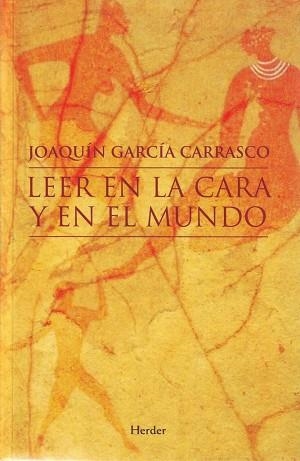 LEER EN LA CARA Y EN EL MUNDO | 9788425424939 | GARCIA CARRASCO, JOAQUIN | Llibreria La Gralla | Llibreria online de Granollers