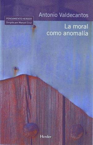 MORAL COMO ANOMALIA, LA | 9788425425103 | VALDECANTOS, ANTONIO | Llibreria La Gralla | Llibreria online de Granollers