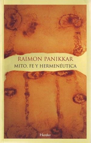 MITO FE Y HERMENEUTICA | 9788425424816 | PANIKKAR, RAIMON | Llibreria La Gralla | Llibreria online de Granollers