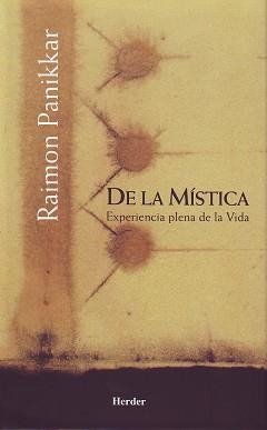 DE LA MISTICA. EXPERIENCIA PLENA DE LA VIDA | 9788425425400 | PANIKKAR, RAIMON | Llibreria La Gralla | Llibreria online de Granollers