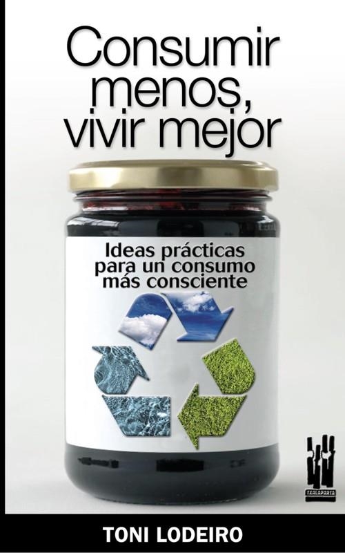 CONSUMIR MENOS VIVIR MEJOR | 9788481365153 | LODEIRO, TONI | Llibreria La Gralla | Llibreria online de Granollers