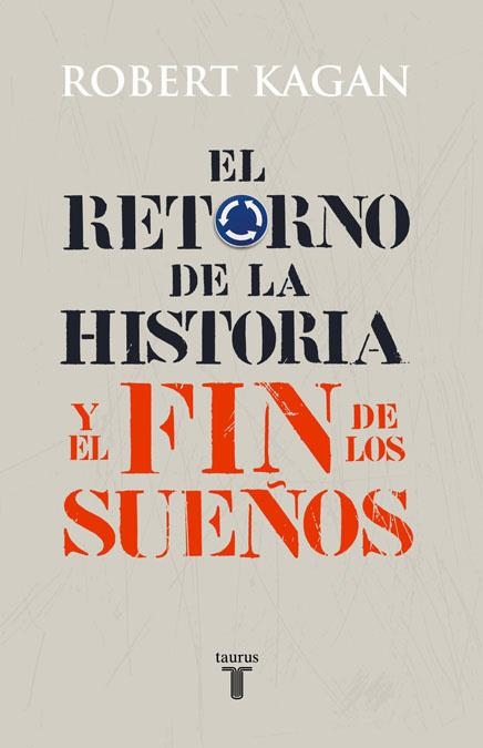 RETORNO DE LA HISTORIA Y EL FIN DE LOS SUEÑOS | 9788430606627 | KAGAN, ROBERT | Llibreria La Gralla | Llibreria online de Granollers