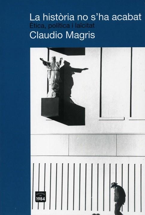 HISTORIA NO S'HA ACABAT, LA ETICA POLITICA I LAICITAT | 9788492440146 | MAGRIS, CLAUDIO | Llibreria La Gralla | Llibreria online de Granollers