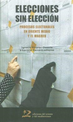 ELECCIONES SIN ELECCION.PROCESOS ELECTORALES EN ORIENTE MEDIO Y EL MAGREB | 9788496327733 | ALVAREZ, IGNACIO / ZACCARA, LUCIANO | Llibreria La Gralla | Librería online de Granollers