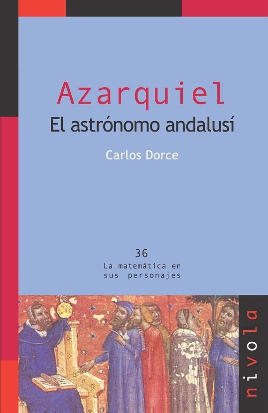 AZARQUIEL. EL ASTRONOMO ANDALUSI (MATEMATICAS PERSONAJES 26) | 9788496566828 | DORCE, CARLOS | Llibreria La Gralla | Librería online de Granollers