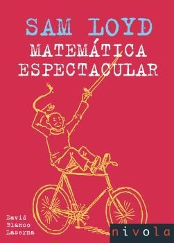 SAM LOYD MATEMATICA ESPECTACULAR (VIOLETA,20) | 9788496566873 | BLANCO, DAVID | Llibreria La Gralla | Librería online de Granollers
