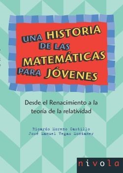 HISTORIA DE LAS MATEMATICAS PARA JOVENES, UNA | 9788496566903 | MORENO CASTILLO, RICARDO / VEGAS MONTANER, JOSE MA | Llibreria La Gralla | Llibreria online de Granollers