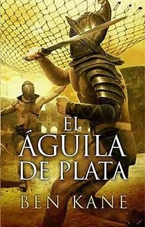 AGUILA DE PLATA, EL (HISTORICA) | 9788466643474 | KANE, BEN | Llibreria La Gralla | Llibreria online de Granollers