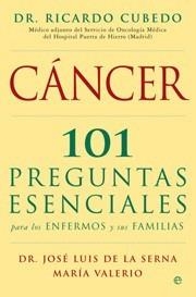 CANCER 101 PREGUNTAS ESENCIALES PARA LOS ENFERMOS Y SUS FAMILIAS | 9788497346672 | CUBEDO, RICARDO | Llibreria La Gralla | Librería online de Granollers