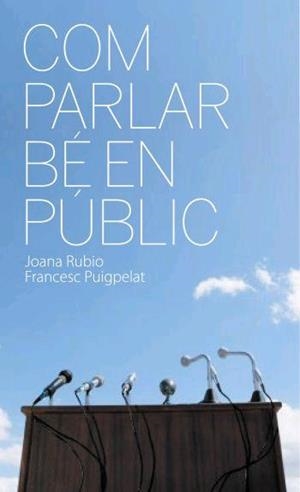 COM PARLAR BE EN PUBLIC | 9788496499577 | RUBIO, JOANA; PUIGPELAT, FRANCESC | Llibreria La Gralla | Librería online de Granollers