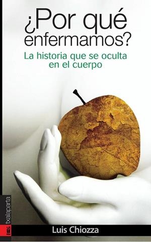 ¿POR QUE ENFERMAMOS? LA HISTORIA QUE SE OCULTA EN EL CUERPO | 9788481365818 | CHIOZZA, LUIS | Llibreria La Gralla | Llibreria online de Granollers
