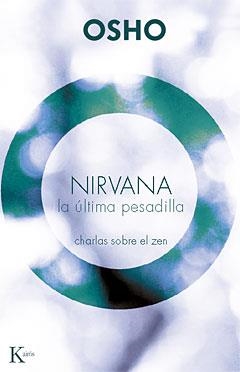 NIRVANA LA ULTIMA PESADILLA. CHARLAS SOBRE EL ZEN | 9788472457416 | OSHO | Llibreria La Gralla | Librería online de Granollers