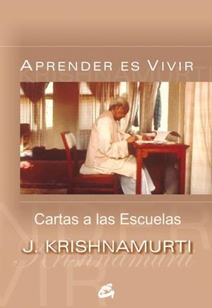 APRENDER ES VIVIR. CARTAS A LAS ESCUELAS | 9788484452119 | KRISHNAMURTI, J. | Llibreria La Gralla | Librería online de Granollers