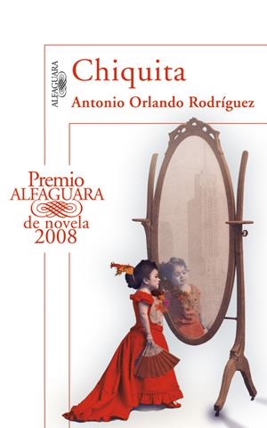 CHIQUITA (PREMIO ALFAGUARA DE NOVELA 2008) | 9788420472942 | ORLANDO RODRIGUEZ, ANTONIO | Llibreria La Gralla | Llibreria online de Granollers