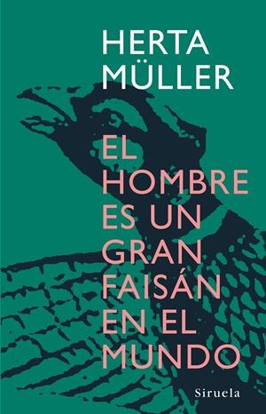 HOMBRE ES UN GRAN FAISAN EN EL MUNDO, EL | 9788498410945 | MULLER, HERTA | Llibreria La Gralla | Llibreria online de Granollers