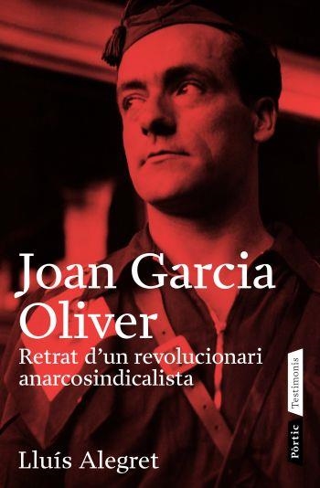 JOAN GARCIA OLIVER. RETRAT D'UN REVOLUCIONARI ANARCOSINDICAL | 9788498090499 | ALEGRET, LLUIS | Llibreria La Gralla | Librería online de Granollers