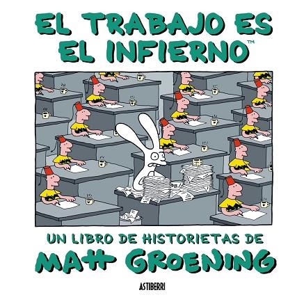 TRABAJO ES EL INFIERNO, EL | 9788493508838 | GROENING, MATT | Llibreria La Gralla | Librería online de Granollers