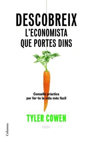 DESCOBREIX L'ECONOMISTA QUE PORTES DINS | 9788466409070 | COWEN, TYLER | Llibreria La Gralla | Llibreria online de Granollers