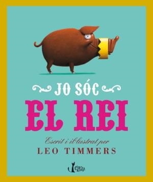 JO SOC EL REI | 9788498462265 | TIMMERS, LEO | Llibreria La Gralla | Librería online de Granollers