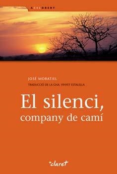 SILENCI, EL. COMPANY DE CAMI | 9788498463866 | MORATIEL, JOSE | Llibreria La Gralla | Librería online de Granollers