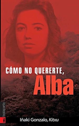 COMO NO QUERERTE, ALBA! | 9788481365887 | GONZALO, IÑAKI | Llibreria La Gralla | Llibreria online de Granollers
