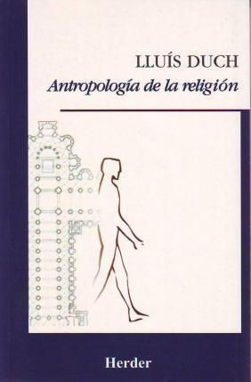 ANTROPOLOGIA DE LA RELIGION | 9788425421877 | DUCH, LLUIS | Llibreria La Gralla | Librería online de Granollers