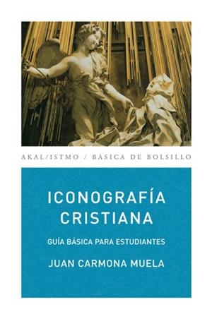 ICONOGRAFIA CRISTIANA. GUIA BASICA PARA ESTUDIANTES | 9788446029380 | CARMONA MUELA, JUAN | Llibreria La Gralla | Llibreria online de Granollers
