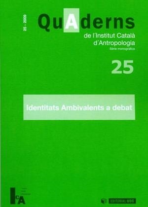 IDENTITATS AMBIVALENTS A DEBAT. QUADERNS DE L'INSTITUT CATALA D'ANTROPOLOGIA 25 | 9788497888899 | INSTITUT CATALÀ D'ANTROPOLOGIA | Llibreria La Gralla | Llibreria online de Granollers