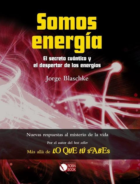 SOMOS ENERGIA. EL SECRETO CUANTICO Y EL DESPERTAR DE LAS ENERGIAS | 9788479279769 | BLASCHKE, JORGE | Llibreria La Gralla | Librería online de Granollers