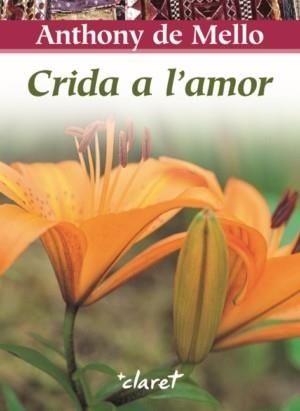 CRIDA A L'AMOR | 9788498462012 | MELLO, ANTHONY DE | Llibreria La Gralla | Llibreria online de Granollers