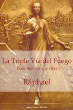 TRIPLE VIA DEL FUEGO, LA. PENSAMIENTOS QUE VIBRAN | 9788493501440 | RAPHAEL | Llibreria La Gralla | Librería online de Granollers