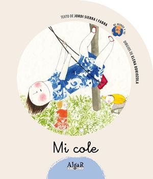 MI COLE (MI MUNDO Y YO) | 9788498450828 | SIERRA I FABRA, JORDI | Llibreria La Gralla | Llibreria online de Granollers