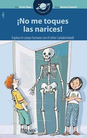 NO ME TOQUES LAS NARICES (EL CLUB DE LA CIENCIA, 4) | 9788498451108 | RAGA, VICTOR; ESPAÑOL, MONTSE | Llibreria La Gralla | Librería online de Granollers