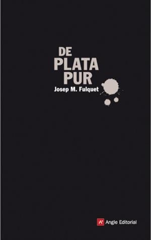 DE PLATA PUR (PUNTS CARDINALS,3) | 9788496521773 | FULQUET, JOSEP M. | Llibreria La Gralla | Librería online de Granollers