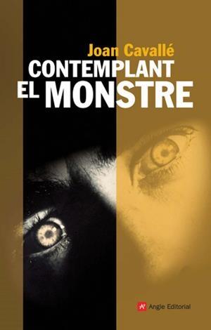 CONTEMPLANT EL MONSTRE (NARRATIVES, 37) | 9788496521964 | CAVALLE, JOAN | Llibreria La Gralla | Librería online de Granollers