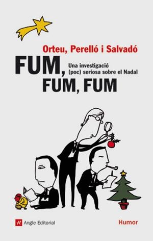 FUM FUM FUM. UNA INVESTIGACIO POC SERIOSA SOBRE EL NADAL | 9788496970250 | ORTEU; PERELLO; SALVADO | Llibreria La Gralla | Librería online de Granollers