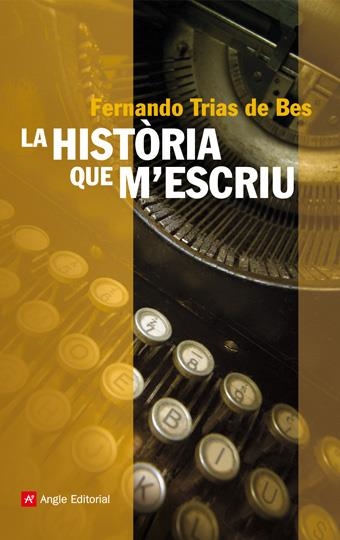 HISTORIA QUE M'ESCRIU, LA (NARRATIVES 42) | 9788496970755 | TRIAS DE BES, FERNANDO | Llibreria La Gralla | Librería online de Granollers
