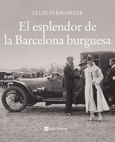 ESPLENDOR DE LA BARCELONA BURGUESA, EL | 9788496970717 | PERMANYER, LLUIS | Llibreria La Gralla | Llibreria online de Granollers