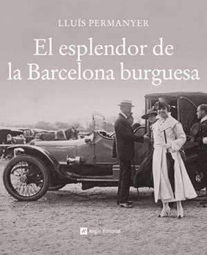ESPLENDOR DE LA BARCELONA BURGUESA, EL | 9788496970717 | PERMANYER, LLUIS | Llibreria La Gralla | Librería online de Granollers