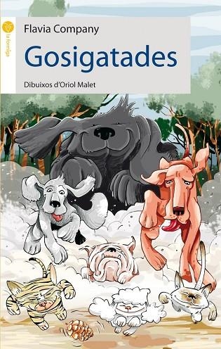 GOSIGATADES (LA FORMIGA GROGA, 8) | 9788496726222 | COMPANY, FLAVIA | Llibreria La Gralla | Librería online de Granollers