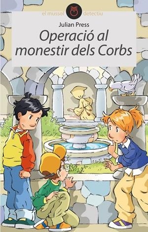 OPERACIO AL MONESTIR DELS CORBS (EL MUSSOL DETECTIU, 5) | 9788496726406 | PRESS, JULIAN | Llibreria La Gralla | Librería online de Granollers