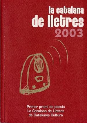 CATALANA DE LLETRES 2003, LA -PRIMER PREMI DE POESIA- | 9788496035867 | VV.AA | Llibreria La Gralla | Librería online de Granollers