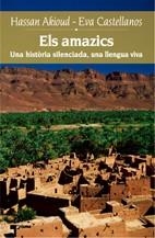 AMAZICS, ELS. UNA HISTORIA SILENCIADA UNA LLENGUA VIVA | 9788497912549 | AKIOUD, HASSAN / CASTELLANOS, EVA | Llibreria La Gralla | Librería online de Granollers