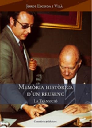 MEMORIA HISTORICA D'UN REUSENC. LA TRANSICIO | 9788497912662 | ESCODA I VILA, JORDI | Llibreria La Gralla | Librería online de Granollers