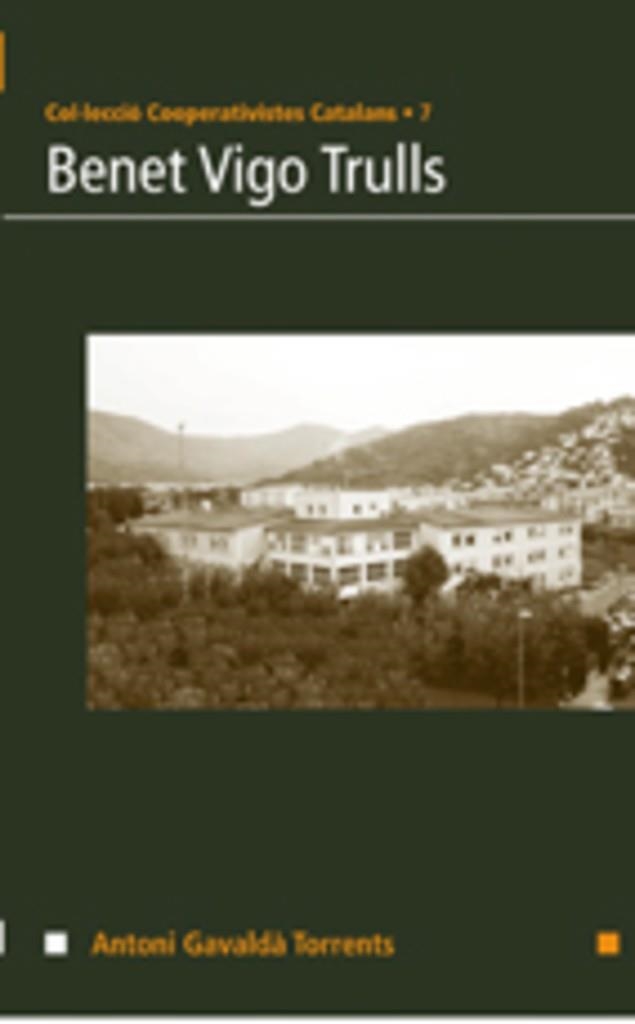 BENET VIGO TRULLS (COOPERATIVISTES CATALANS, 7) | 9788497912600 | GAVALDA TORRENTS, ANTONI | Llibreria La Gralla | Librería online de Granollers