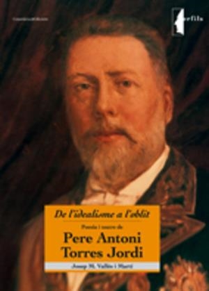 DE L'IDEALISME A L'OBLIT. POESIA I TEATRE DE PERE ANTONI TOR | 9788497912983 | VALLES I MARTI, JOSEP M. | Llibreria La Gralla | Librería online de Granollers
